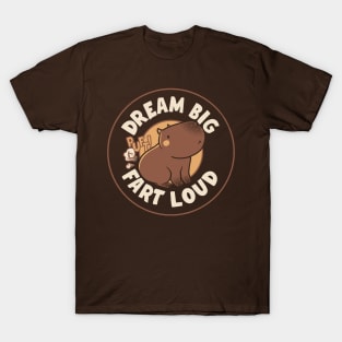 Dream Big Fart Loud Capybara by Tobe Fonseca T-Shirt